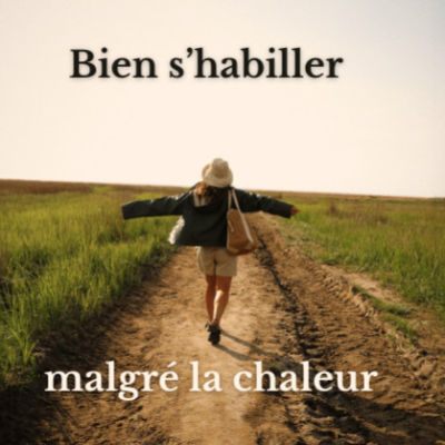 Comment s’habiller en été sans souffrir de la chaleur ?